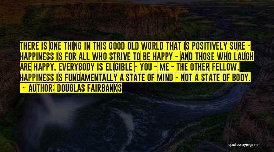Happy State Mind Quotes By Douglas Fairbanks