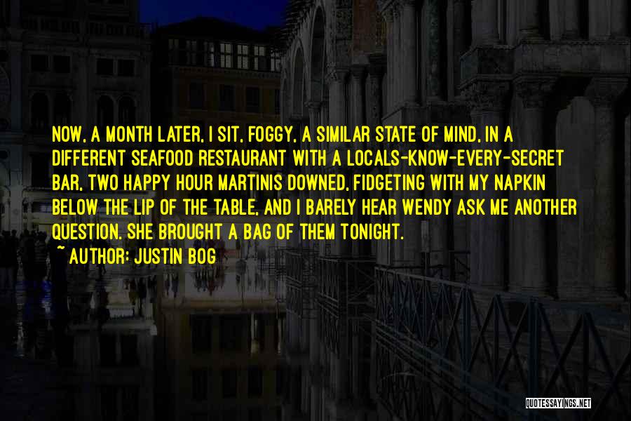 Happy State Mind Quotes By Justin Bog