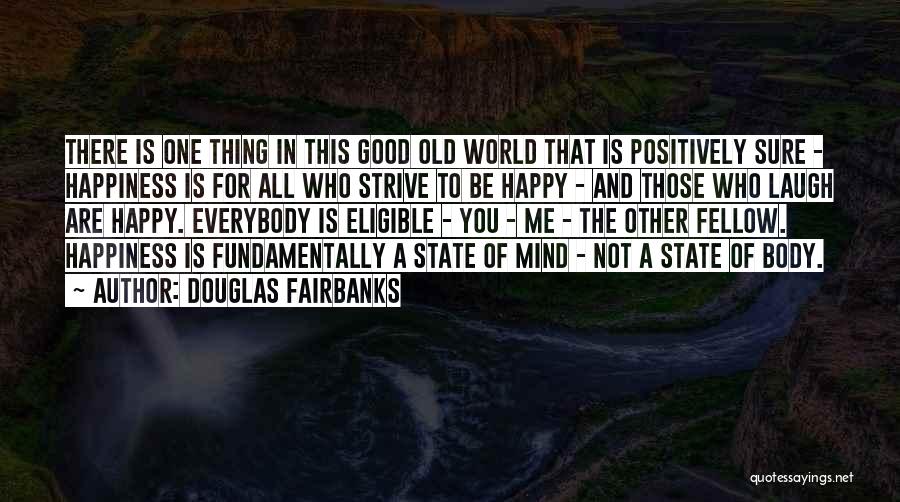 Happy State Of Mind Quotes By Douglas Fairbanks