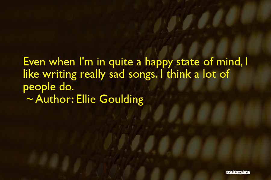 Happy State Of Mind Quotes By Ellie Goulding