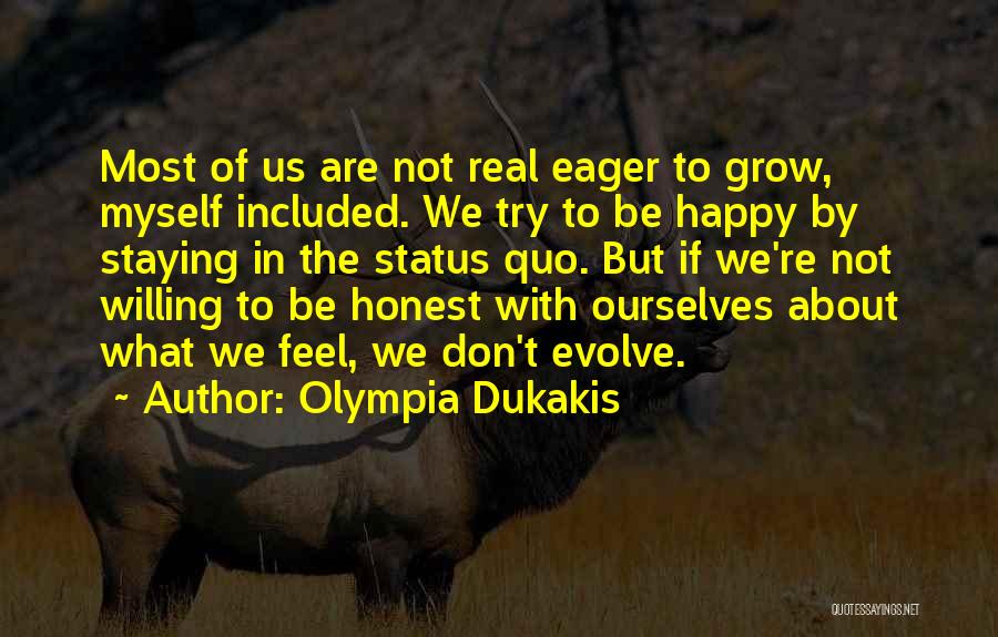 Happy Staying Quotes By Olympia Dukakis