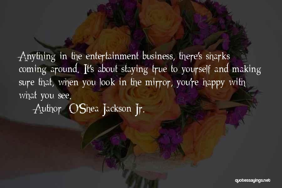 Happy Staying Quotes By O'Shea Jackson Jr.