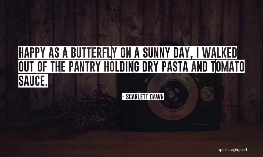 Happy Sunny Day Quotes By Scarlett Dawn Happy Sunny Day Quotes By Scarlett Dawn