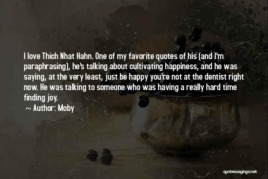 Happy Talking To You Quotes By Moby