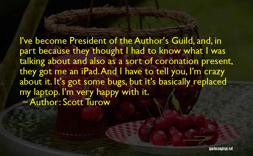 Happy Talking To You Quotes By Scott Turow