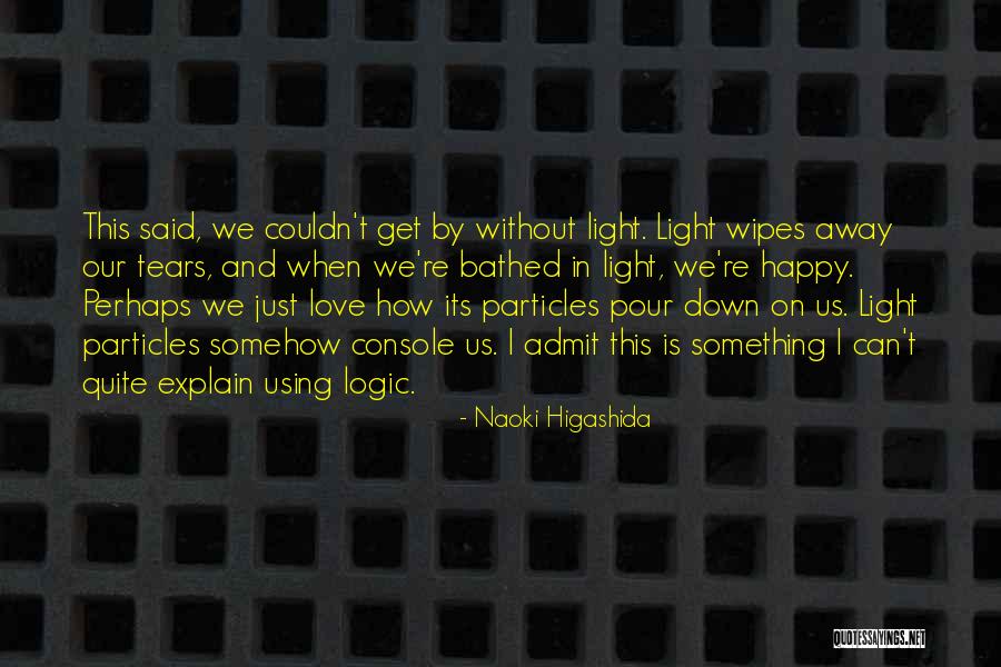 Happy Tears Quotes By Naoki Higashida Happy Tears Quotes By Naoki Higashida