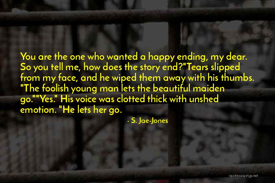 Happy Tears Quotes By S. Jae-Jones Happy Tears Quotes By S. Jae-Jones