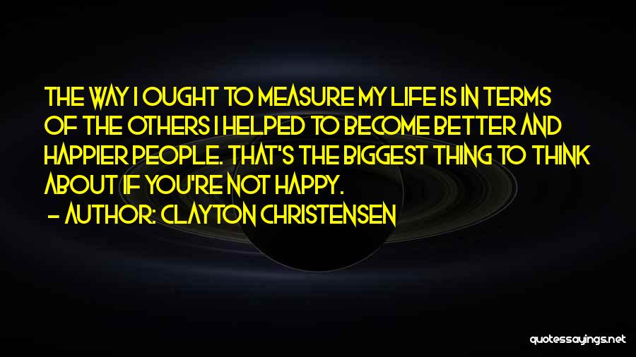 Happy That You're In My Life Quotes By Clayton Christensen