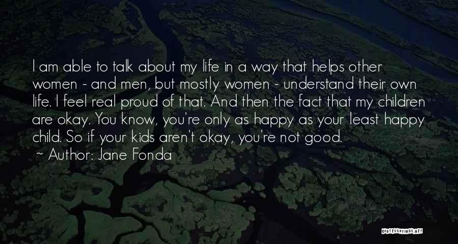 Happy That You're In My Life Quotes By Jane Fonda