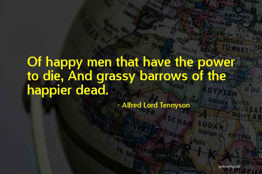 Happy The Man Quotes By Alfred Lord Tennyson Happy The Man Quotes By Alfred Lord Tennyson