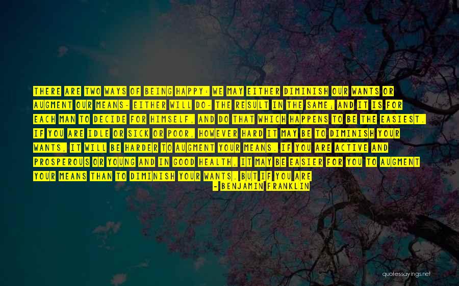 Happy The Man Quotes By Benjamin Franklin Happy The Man Quotes By Benjamin Franklin