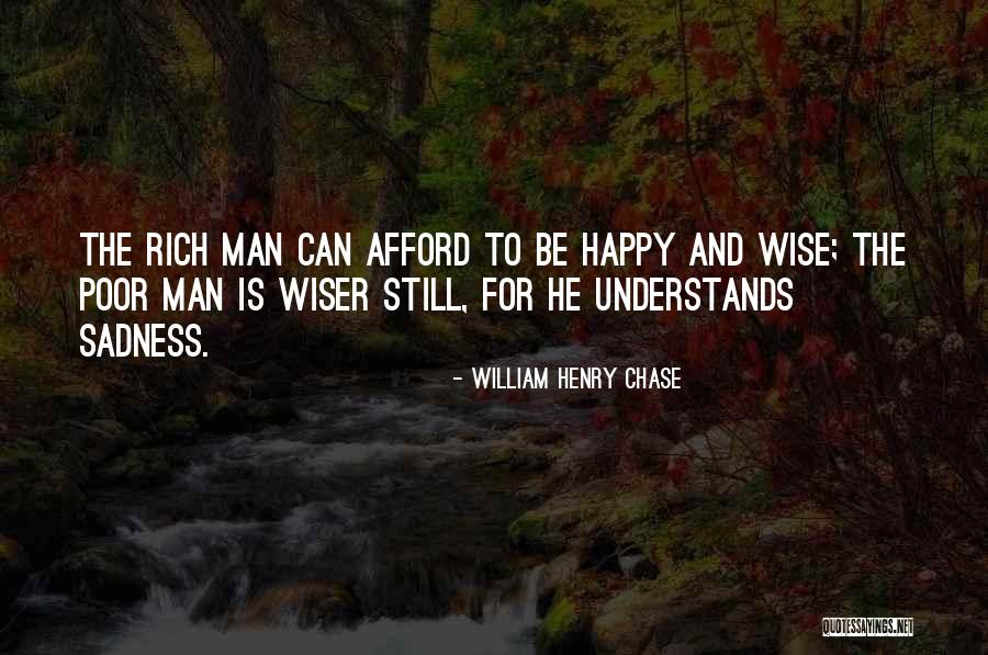 Happy The Man Quotes By William Henry Chase Happy The Man Quotes By William Henry Chase