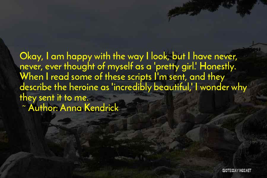 Happy The Way I Am Quotes By Anna Kendrick