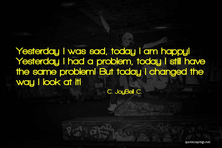 Happy The Way I Am Quotes By C. JoyBell C.