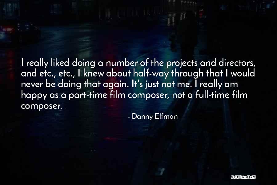 Happy The Way I Am Quotes By Danny Elfman Happy The Way I Am Quotes By Danny Elfman
