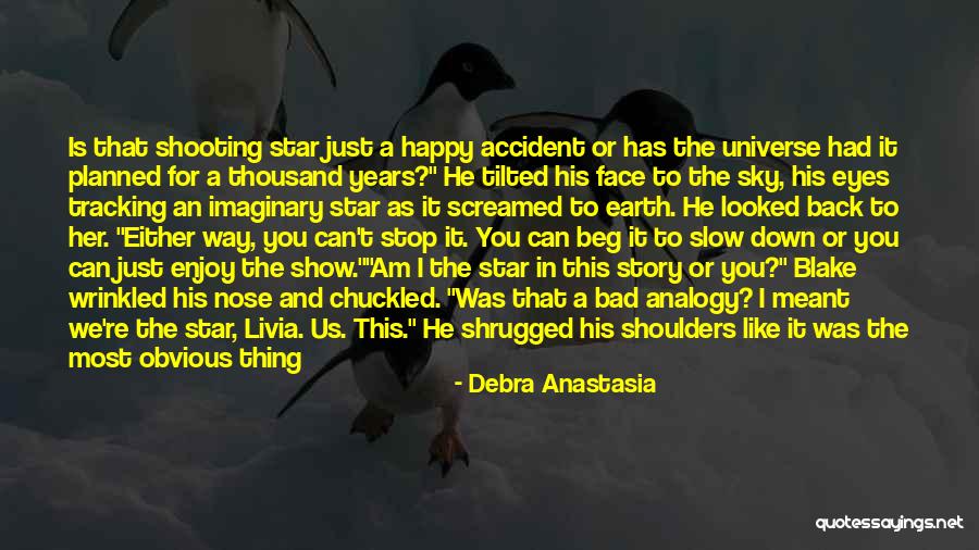 Happy The Way I Am Quotes By Debra Anastasia Happy The Way I Am Quotes By Debra Anastasia