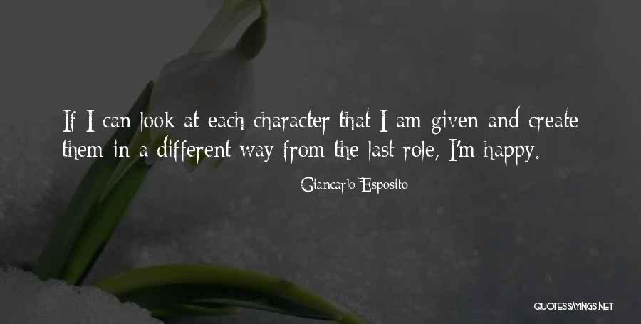 Happy The Way I Am Quotes By Giancarlo Esposito Happy The Way I Am Quotes By Giancarlo Esposito