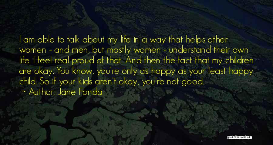 Happy The Way I Am Quotes By Jane Fonda