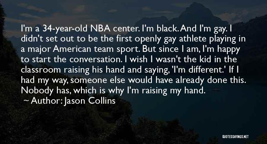 Happy The Way I Am Quotes By Jason Collins