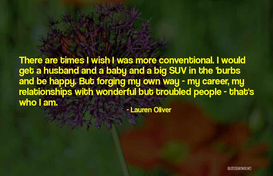 Happy The Way I Am Quotes By Lauren Oliver Happy The Way I Am Quotes By Lauren Oliver