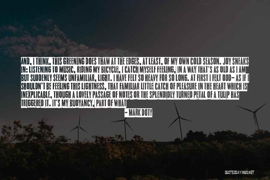 Happy The Way I Am Quotes By Mark Doty Happy The Way I Am Quotes By Mark Doty