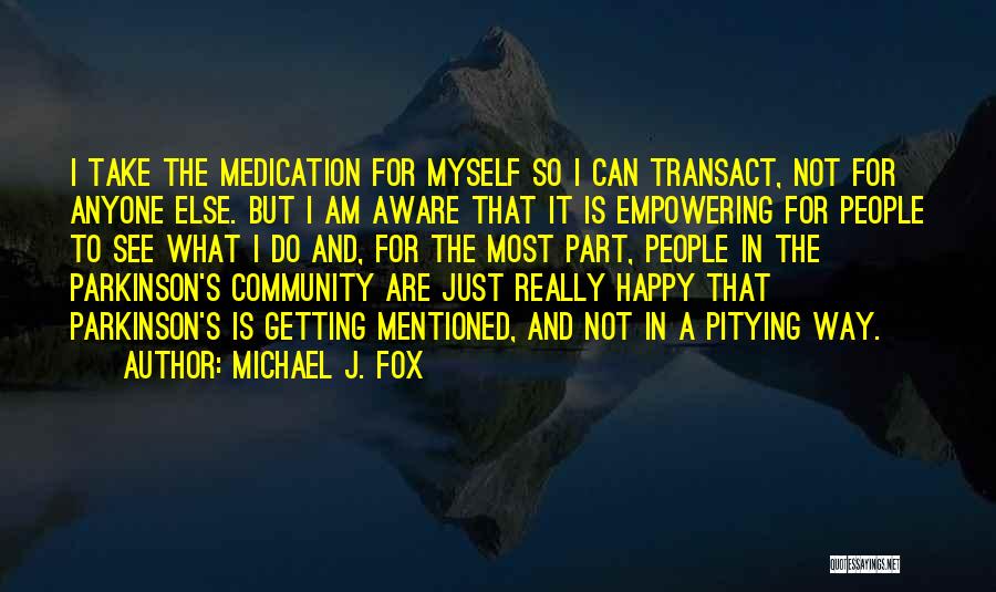 Happy The Way I Am Quotes By Michael J. Fox