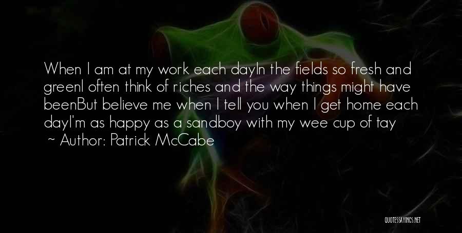 Happy The Way I Am Quotes By Patrick McCabe