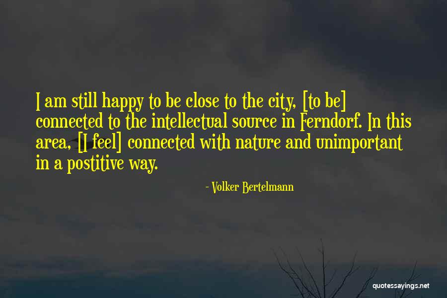 Happy The Way I Am Quotes By Volker Bertelmann Happy The Way I Am Quotes By Volker Bertelmann