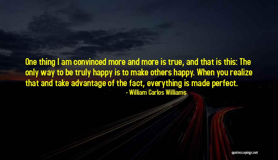 Happy The Way I Am Quotes By William Carlos Williams Happy The Way I Am Quotes By William Carlos Williams