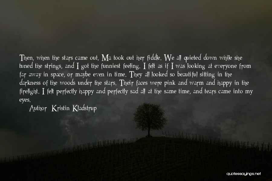 Happy Then Sad Quotes By Kristin Kladstrup