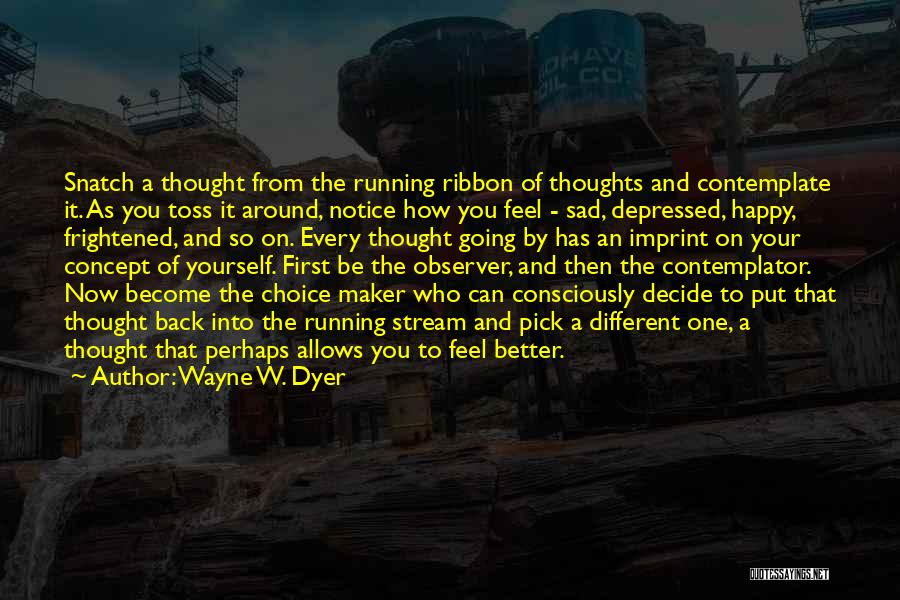 Happy Then Sad Quotes By Wayne W. Dyer