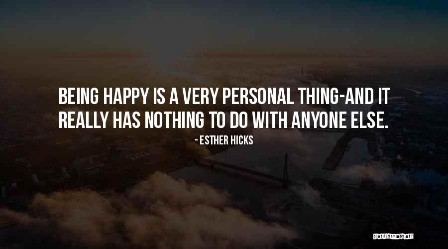 Happy Things Quotes By Esther Hicks Happy Things Quotes By Esther Hicks