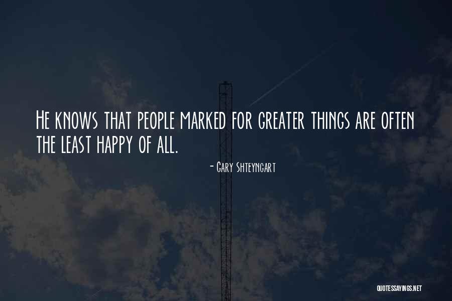 Happy Things Quotes By Gary Shteyngart Happy Things Quotes By Gary Shteyngart