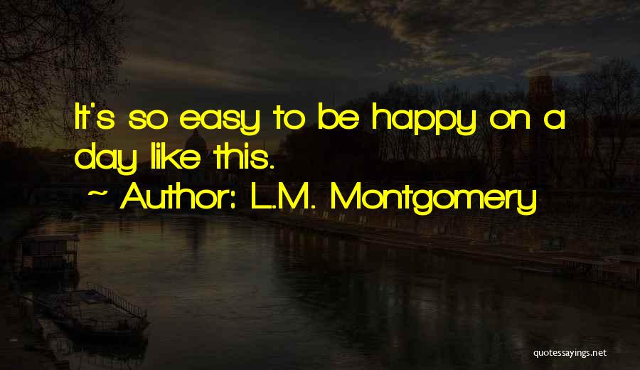 Happy This Day Quotes By L.M. Montgomery