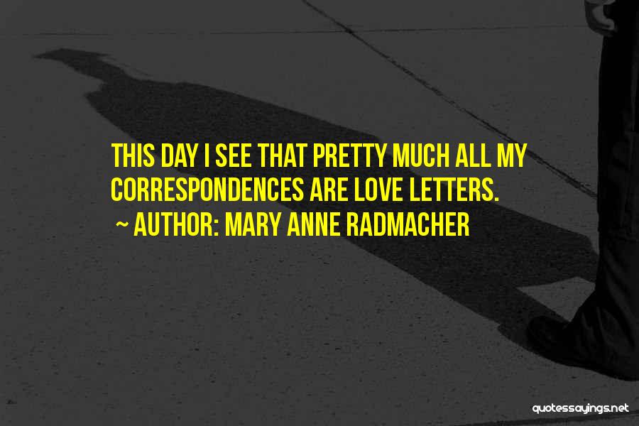 Happy This Day Quotes By Mary Anne Radmacher