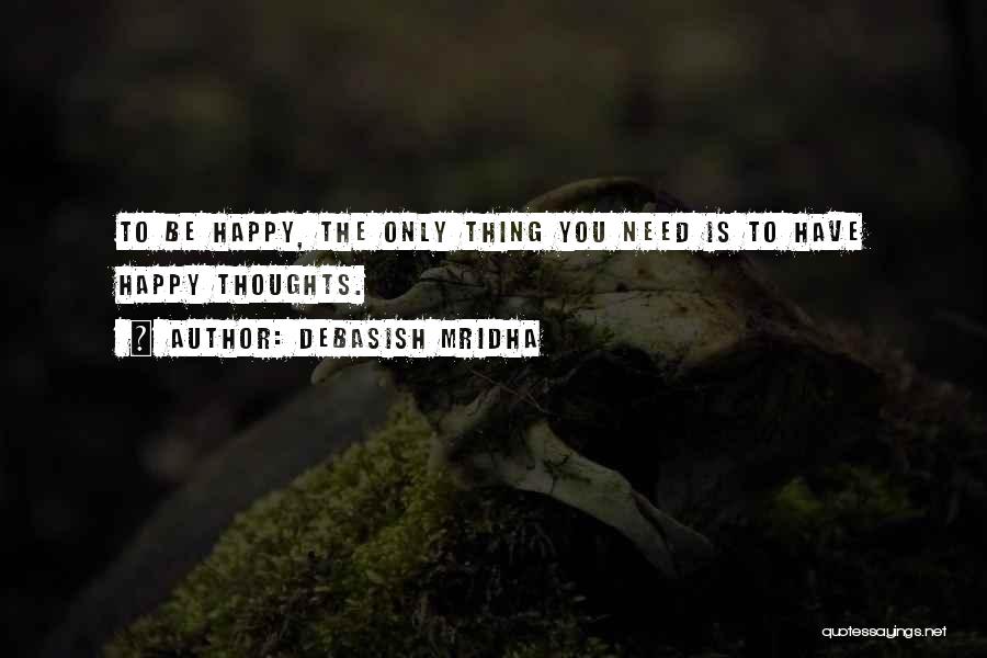 Happy Thoughts Love Quotes By Debasish Mridha