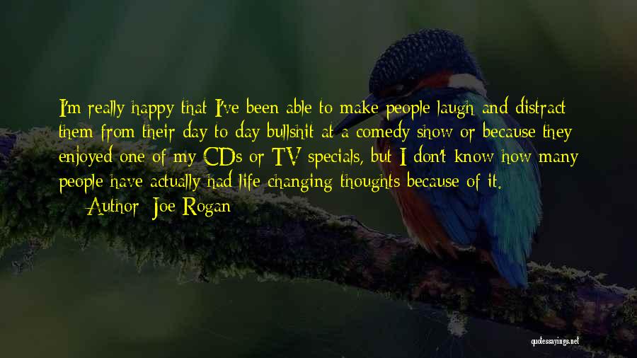 Happy Thoughts Or Quotes By Joe Rogan