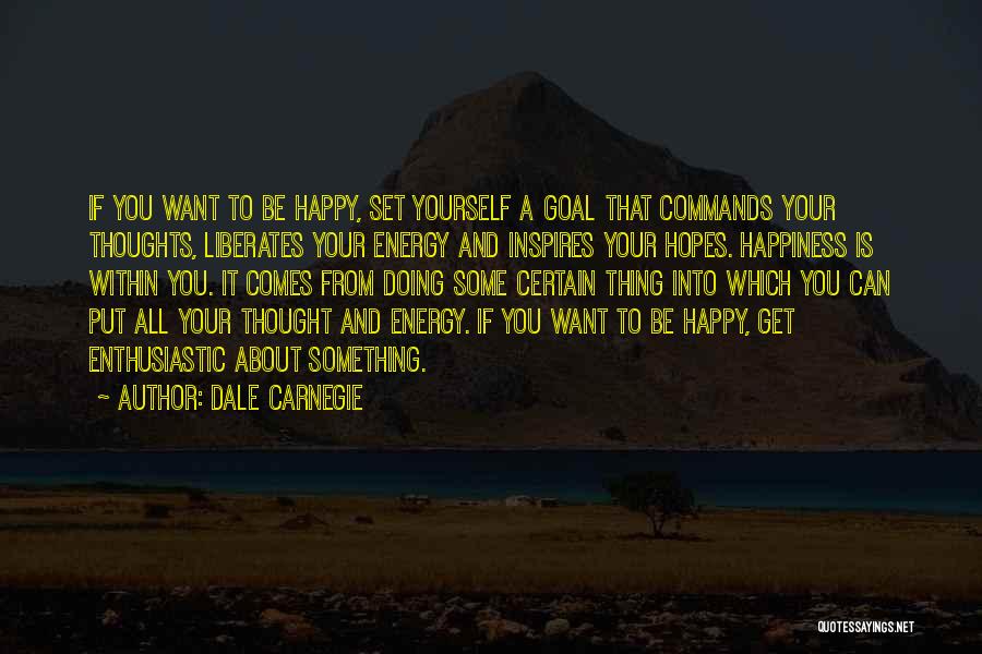Happy Thoughts Quotes By Dale Carnegie