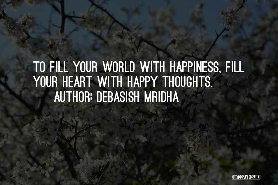 Happy Thoughts Quotes By Debasish Mridha