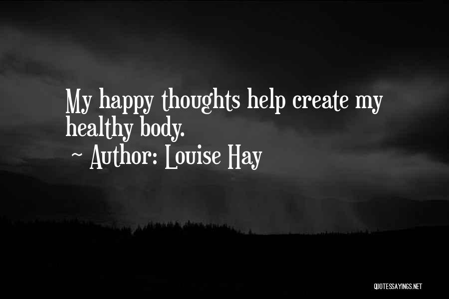 Happy Thoughts Quotes By Louise Hay