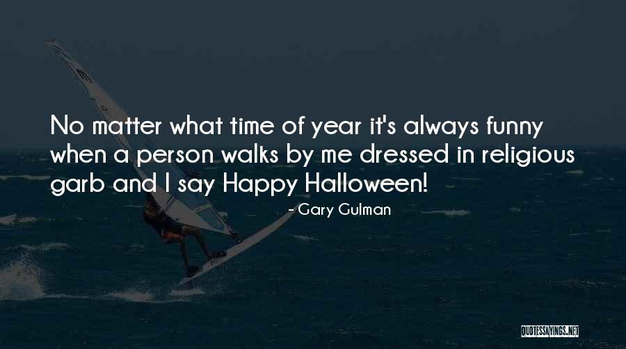 Happy Time Funny Quotes By Gary Gulman