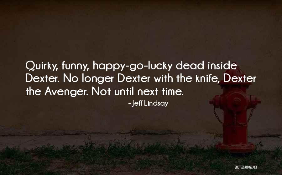 Happy Time Funny Quotes By Jeff Lindsay