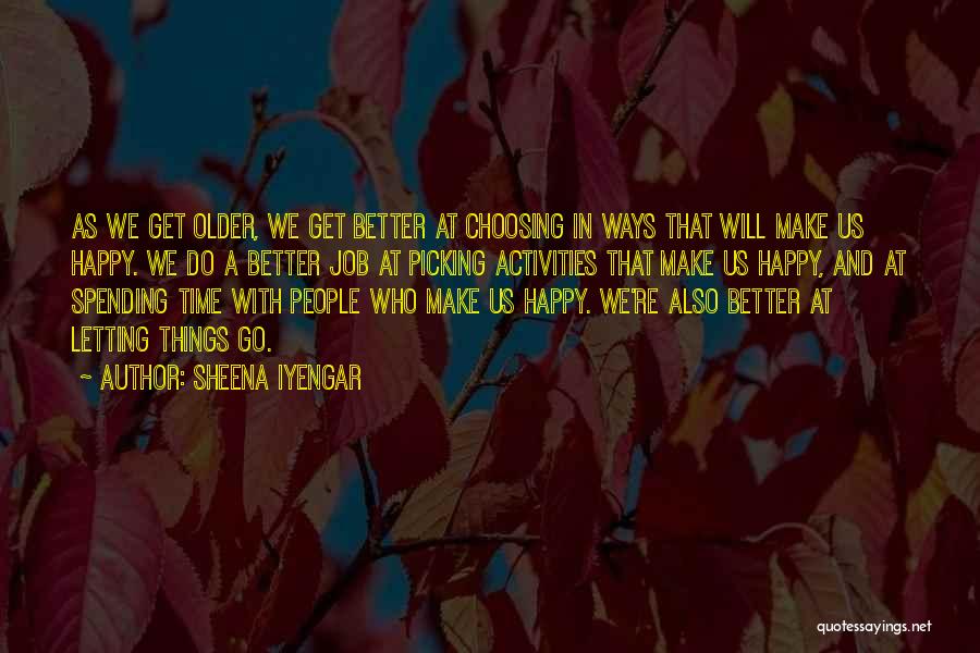 Happy Time Spending Quotes By Sheena Iyengar