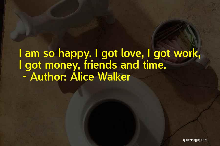 Happy Time With Friends Quotes By Alice Walker