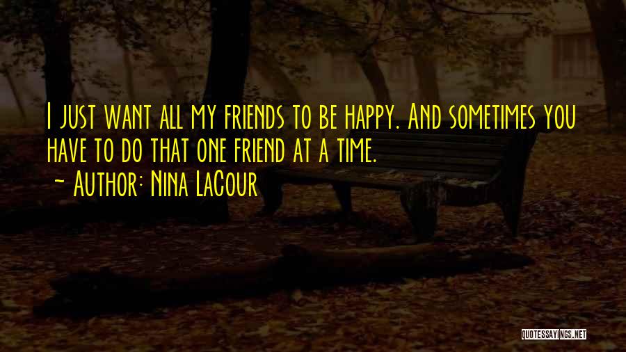 Happy Time With Friends Quotes By Nina LaCour