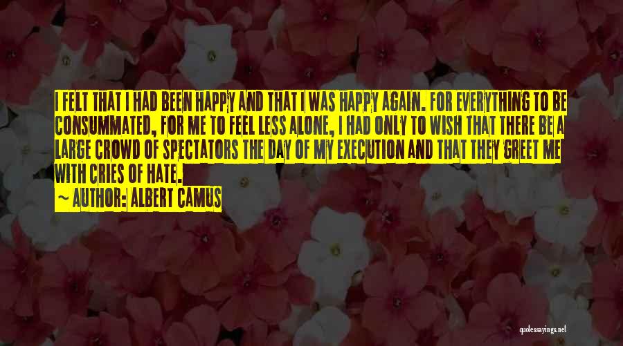 Happy To Be Alone Quotes By Albert Camus