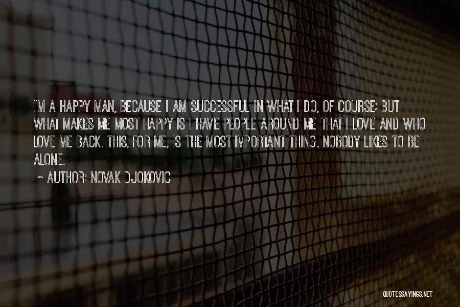 Happy To Be Alone Quotes By Novak Djokovic