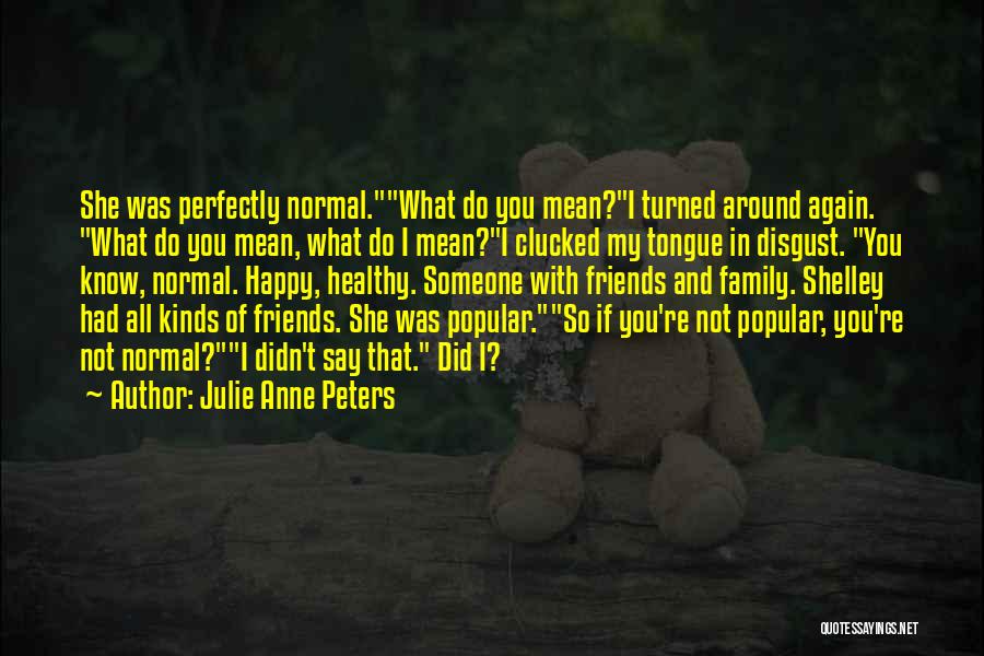 Happy To Be Friends Again Quotes By Julie Anne Peters