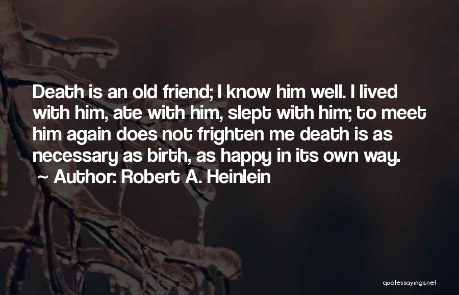 Happy To Be Friends Again Quotes By Robert A. Heinlein