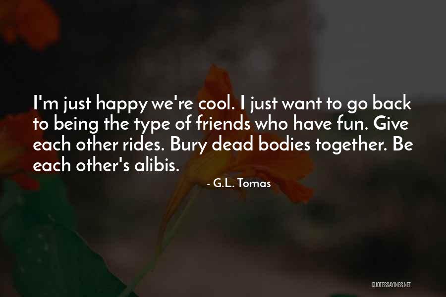 Happy To Be Friends Quotes By G.L. Tomas